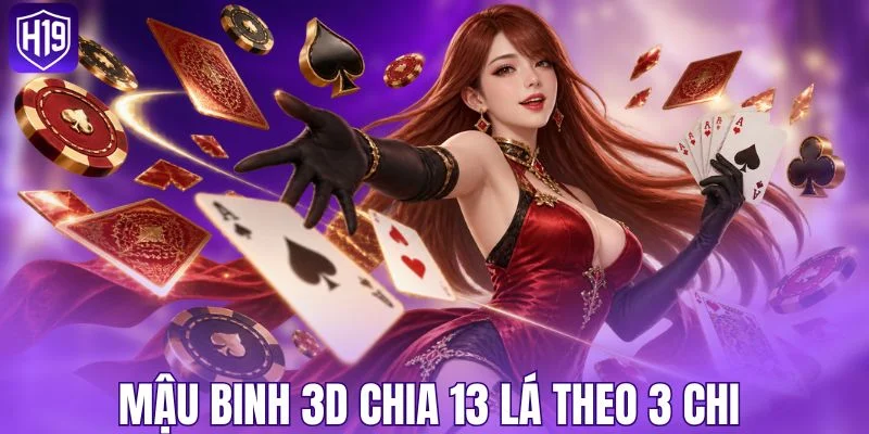 Mậu Binh 3D chia 13 lá theo 3 chi